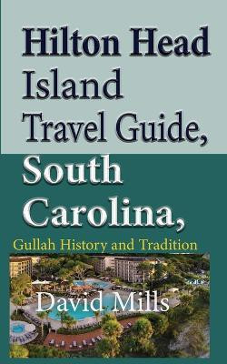 Hilton Head Island Travel Guide, South Carolina, USA(English, Paperback, Mills David)