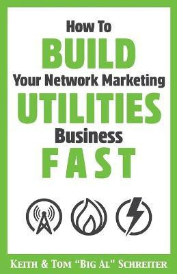 How To Build Your Network Marketing Utilities Business Fast(English, Paperback, Schreiter Keith)