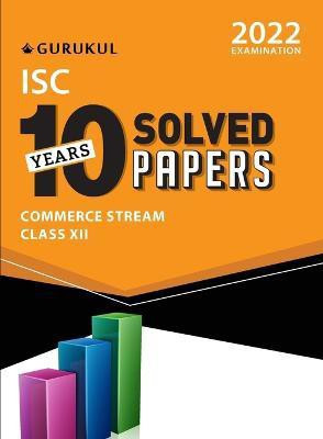 Isc 10 Years Solved Papers Commerce Stream(English, Paperback, Gurukul)
