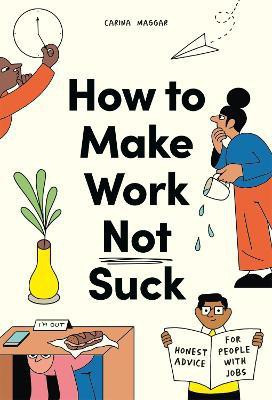 How to Make Work Not Suck(English, Paperback, Maggar Carina)