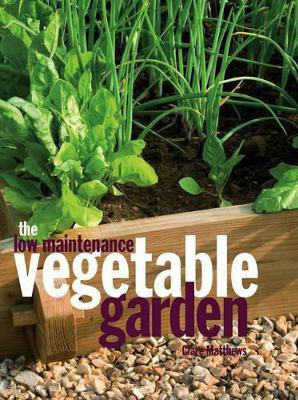 Low-Maintenance Vegetable Garden(English, Hardcover, Matthews Clare)