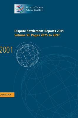 Dispute Settlement Reports 2001: Volume 6, Pages 2075-2697(English, Hardcover, unknown)
