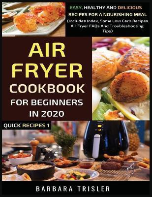 Air Fryer Cookbook For Beginners In 2020(English, Paperback, Trisler Barbara)