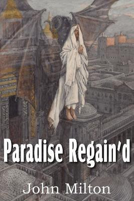 Paradise Regain'd(English, Paperback, Milton John Professor)