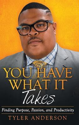 You Have What It Takes(English, Hardcover, Anderson Tyler)