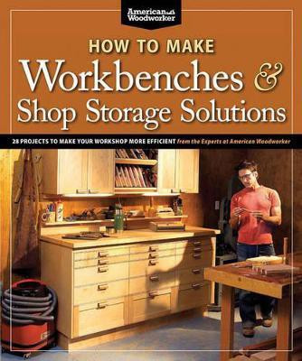 How to Make Workbenches & Shop Storage Solutions(English, Paperback, Johnson Randy)