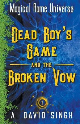 Dead Boy's Game and The Broken Vow(English, Paperback, Singh A David)