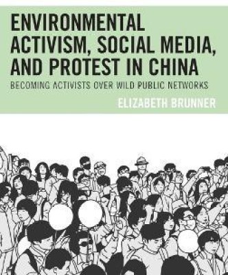 Environmental Activism, Social Media, and Protest in China(English, Hardcover, Brunner Elizabeth)