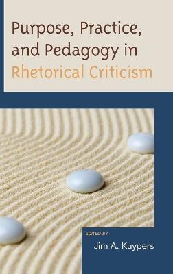 Purpose, Practice, and Pedagogy in Rhetorical Criticism(English, Hardcover, unknown)