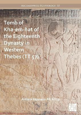 Tomb of Kha-em-hat of the Eighteenth Dynasty in Western Thebes (TT 57)(English, Paperback, Hussein Ali Attia Amani)