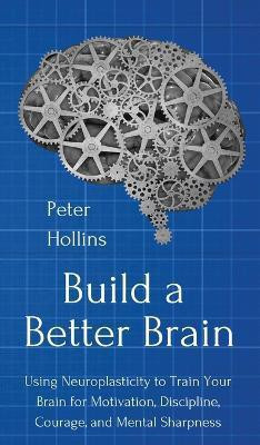 Build a Better Brain(English, Hardcover, Hollins Peter)