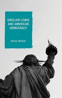 Sinclair Lewis and American Democracy(English, Hardcover, Michels Steven J.)