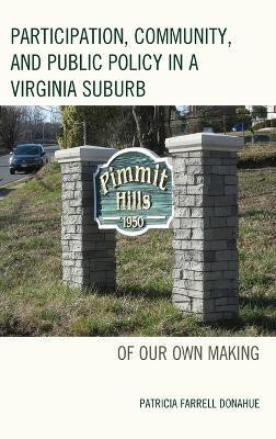 Participation, Community, and Public Policy in a Virginia Suburb(English, Hardcover, Donahue Patricia Farrell)