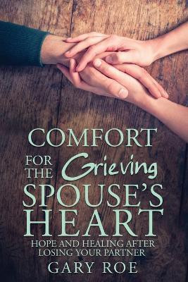 Comfort for the Grieving Spouse's Heart(English, Paperback, Roe Gary)