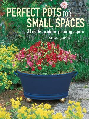 Perfect Pots for Small Spaces(English, Paperback, Carter George)