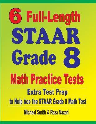 6 Full-Length STAAR Grade 8 Math Practice Tests(English, Paperback, Smith Michael)