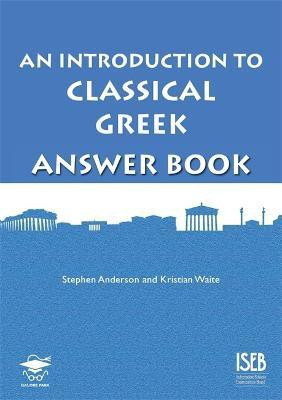 An Introduction to Classical Greek Answer Book(English, Paperback, Anderson Stephen)