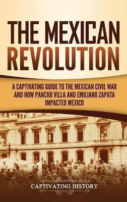 The Mexican Revolution(English, Hardcover, History Captivating)
