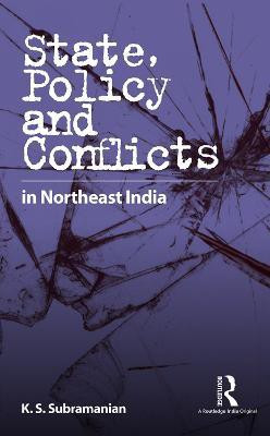 State, Policy and Conflicts in Northeast India(English, Other book format, Subramanian K S)
