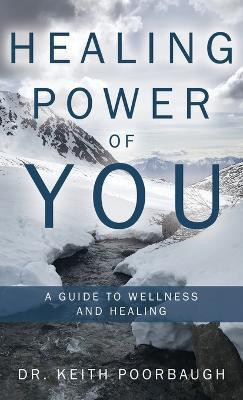 Healing Power of You(English, Hardcover, Poorbaugh Keith Dr)