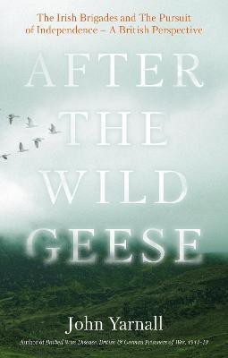 After The Wild Geese(English, Paperback, Yarnall John)