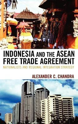 Indonesia and the ASEAN Free Trade Agreement(English, Hardcover, Chandra Alexander C.)
