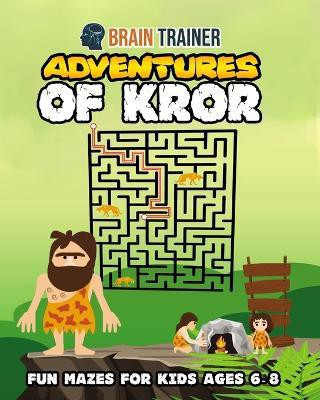 Adventures of Kror - Fun Mazes for Kids ages 6-8(English, Paperback, Brain Trainer)