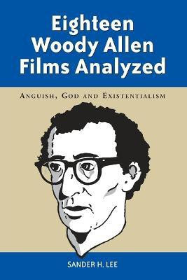 Eighteen Woody Allen Films Analyzed(English, Paperback, Lee Sander H.)
