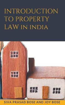 Introduction to Property Law in India(English, Paperback, Bose Siva Prasad)