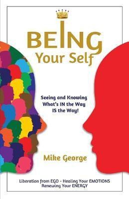 Being Your Self(English, Paperback, George Mike)