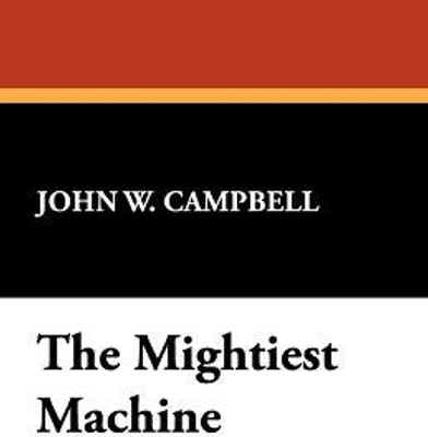 The Mightiest Machine(English, Paperback, Campbell John W)