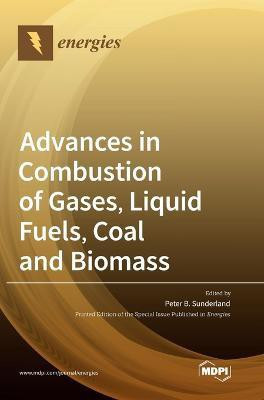 Advances in Combustion of Gases, Liquid Fuels, Coal and Biomass(English, Hardcover, unknown)