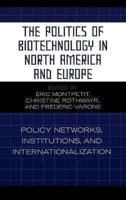 The Politics of Biotechnology in North America and Europe(English, Hardcover, unknown)