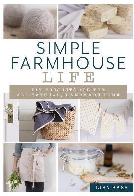 Simple Farmhouse Life(English, Paperback, Bass Lisa)