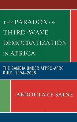 The Paradox of Third-Wave Democratization in Africa(English, Hardcover, Saine Abdoulaye Miami University)