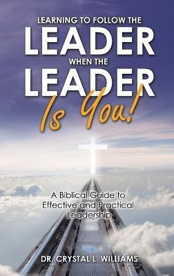 Learning to Follow the Leader When the Leader Is You!(English, Hardcover, Williams Crystal L Dr)