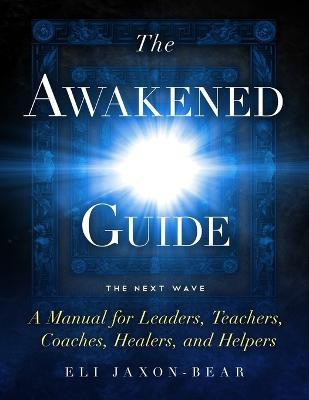 The Awakened Guide(English, Paperback, Jaxon-Bear Eli)