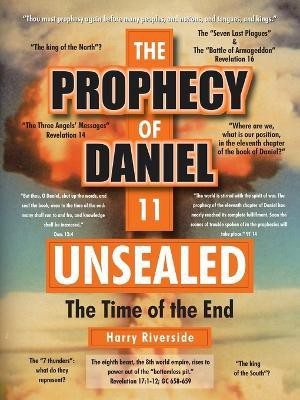 The Prophecy of Daniel 11 Unsealed(English, Paperback, Riverside Harry)