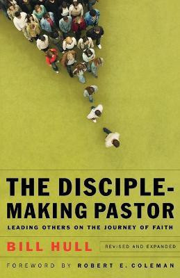 The Disciple-Making Pastor - Leading Others on the Journey of Faith(English, Paperback, Hull Bill)