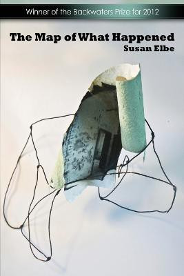 The Map of What Happened(English, Paperback, Elbe Susan)
