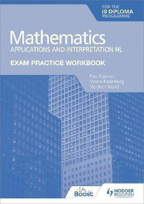 Exam Practice Workbook for Mathematics for the IB Diploma: Applications and interpretation HL(English, Paperback, Fannon Paul)