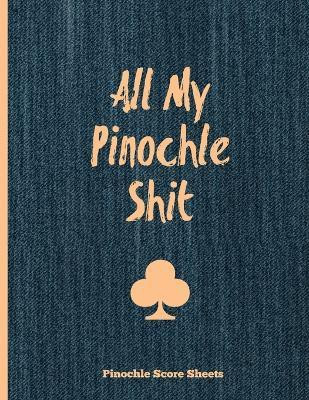 Pinochle Score Sheets, All My Pinochle Shit(English, Paperback, Newton Amy)