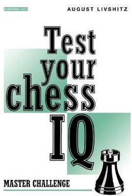 Test Your Chess IQ: Master Challenge Bk. 2(English, Paperback, Livshitz A.)