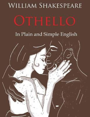 Othello Retold In Plain and Simple English (A Modern Translation and the Original Version)(English, Paperback, Shakespeare William)