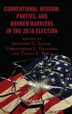 Conventional Wisdom, Parties, and Broken Barriers in the 2016 Election(English, Hardcover, unknown)