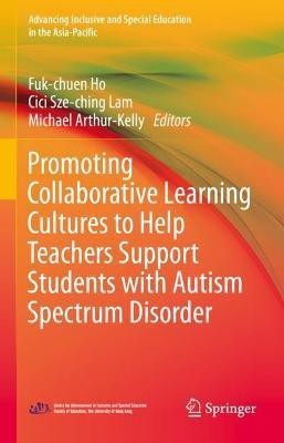 Promoting Collaborative Learning Cultures to Help Teachers Support Students with Autism Spectrum Disorder(English, Hardcover, unknown)