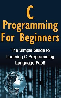 C Programming For Beginners(English, Hardcover, Warren Tim)