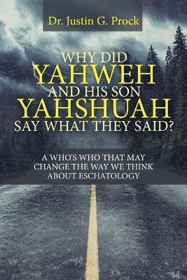 Why Did Yahweh and His Son Yahshuah Say What They Said?(English, Paperback, Prock Justin G Dr)