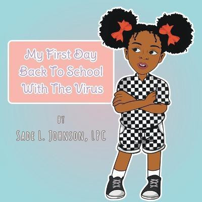 My First Day Back To School With The Virus(English, Paperback, Johnson Lpc Sade)