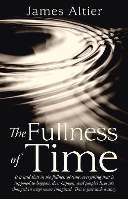 The Fullness of Time(English, Paperback, Altier James)